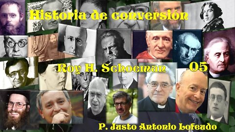 05. Historia de conversión: Roy H. Schoeman. P. Justo Antonio Lofeudo.