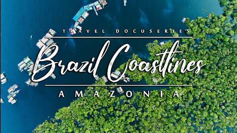 Brazil Coastlines / Amazonia / Travel Docuseries 1/5