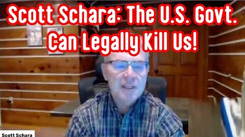 Scott Schara BOMBSHELL: The U.S. Govt. Can Legally Kill Us!