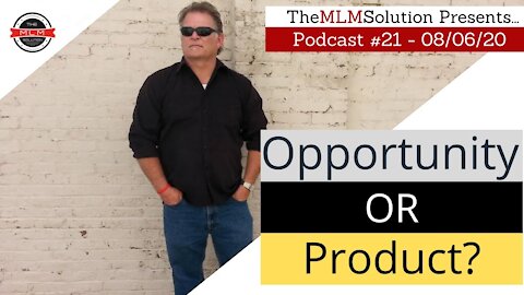 Podcast #21 - Opportunity or Product - Which approach should I use and why?