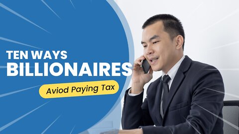 Ten ways Billionaires Avoid Paying Tax