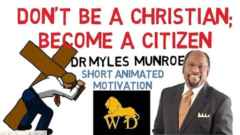 WARNING!!! STOP BEING A "CHRISTIAN" --- BECOME A CITIZEN by Dr Myles Munroe