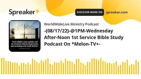 -{08/17/22}-@1PM-Wednesday After-Noon 1st Service Bible Study Podcast On *Melon-TV+-