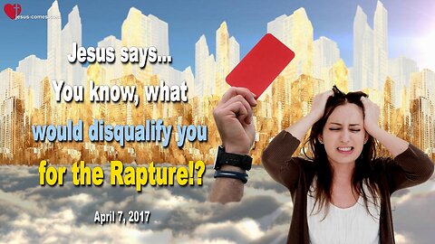 Rhema Oct 15, 2023 ❤️ Jesus says... You know, what would disqualify you for the Rapture!?