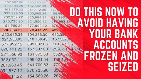 Do This to Avoid having Your Bank Accounts Frozen and Seized