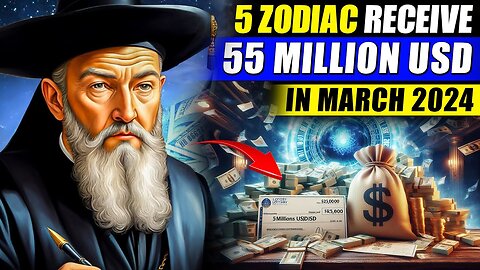 Nostradamus Named 5 Zodiac Signs Who Receive $55 Million In March - Horoscope - Astrology