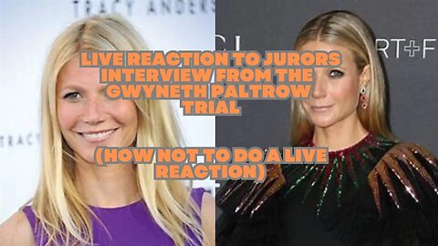 Live Reaction Watch of a Juror from Hollywood Star Gwyneth Paltrow Star