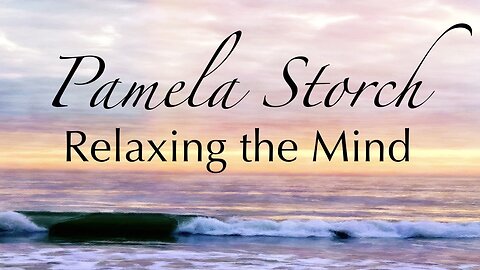 Pamela Storch - Relaxing the Mind (Official 4K Music Video)