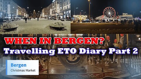 When in Bergen? Travelling ETO Diary Part 2