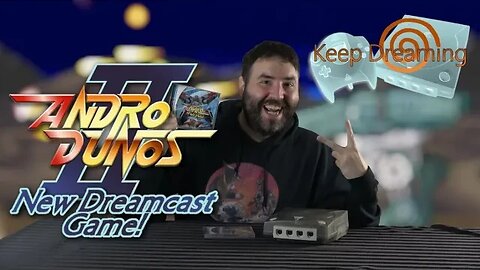 Keep Dreaming - ANDRO DUNOS 2 New 2023 Sega Dreamcast Game - Adam Koralik