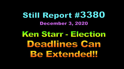 Ken Starr – Election Deadlines Can Be Extended, 3380