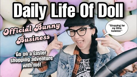 Daily Life Of Doll: Official Bumny Business_An Easter Shipping Adventure_Out And About with The Doll