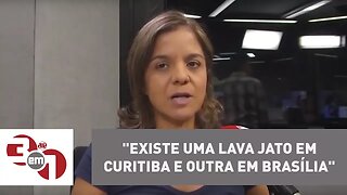 Vera: "Existe uma Lava Jato em Curitiba e outra em Brasília"