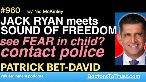 PATRICK BET-DAVID c | Jack Ryan Meets Sound of Freedom: see FEAR in child? contact police