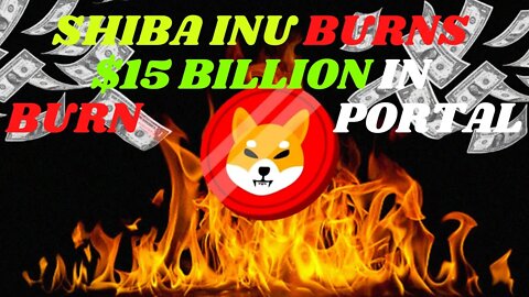 Shiba Inu Burns $15 Billion in Burn Portal, more BURNS COMING