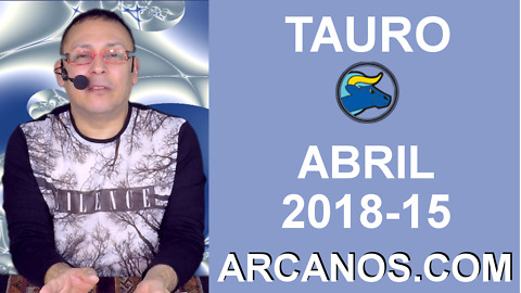 TAURO ABRIL 2018-15-8 al 14 Abr 2018-Amor Solteros Parejas Dinero Trabajo-ARCANOS.COM