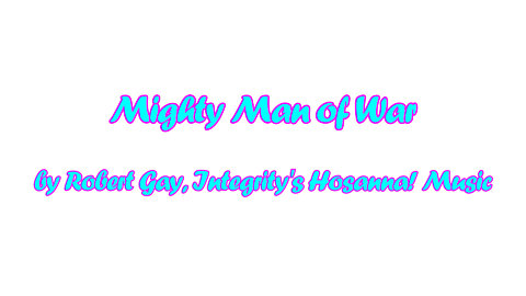 Mighty Man of War (with lyrics) by Robert Gay, Integrity's Hosanna! Music