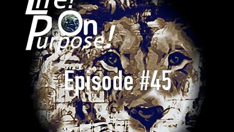 Life! On Purpose! Episode #45