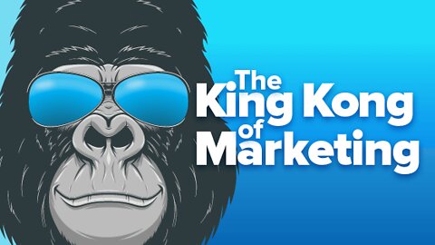 The King Kong of All Marketing