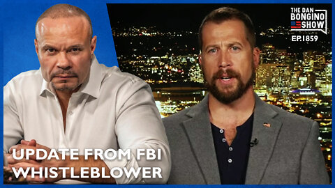 Breaking Update From FBI Whistleblower (Ep. 1859) - The Dan Bongino Show