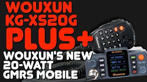 Wouxun KG-XS20G PLUS GMRS Mobile Radio Review - Wouxun's Updated XS20G Radio