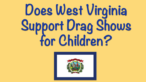 Ep. 19 - Does WV Support "Family Friendly" Drag Shows?