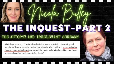 NICOLA BULLEY | THE INQUEST DAY 1 | PART 2 | ANALYSIS OF THE AUTOPSY FINDINGS & 'IRRELEVANT' SCREAMS