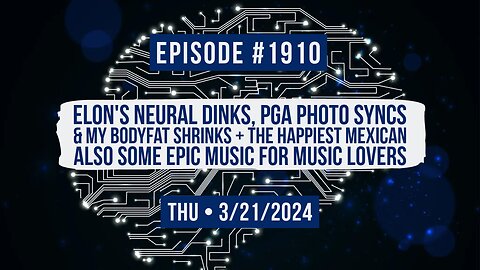 Owen Benjamin | #1910 Elon's Neural Dinks, PGA Photo Syncs & My Bodyfat Shrinks + The Happiest Mexican Song Ever! Also Some Epic Music For Music Lovers