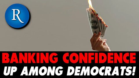 Rasmussen Polls: Something Changed! Only Democrats' Confidence in Banking increased?