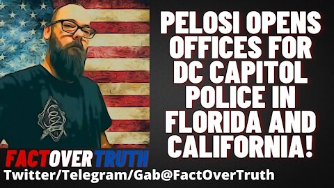 Pelosi Opens Offices For DC Capitol Police In Florida And California