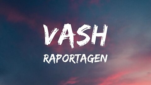 Raportagen - Vash (Lyrics)