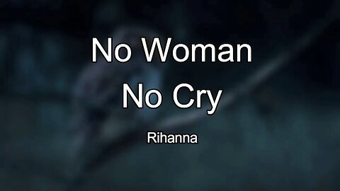 Rihanna - No Woman No Cry (Lyrics) 🎵