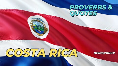 COSTA RICA | Proverbs & Quotes