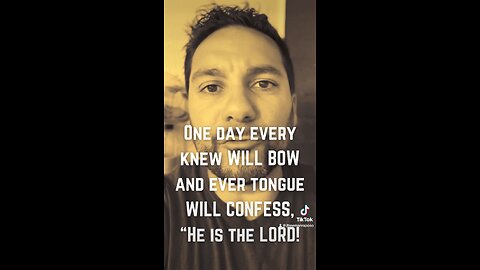 Every Knee Will Bow and Every Tongue Will Confess!