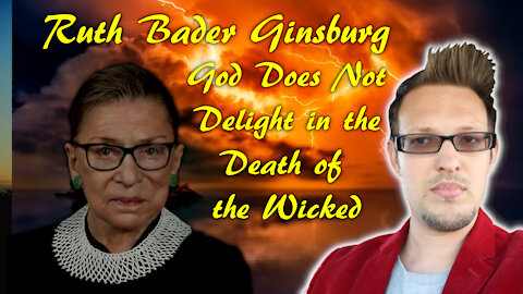 Ruth Bader Ginsburg | God Does Not Delight in the Death of the Wicked