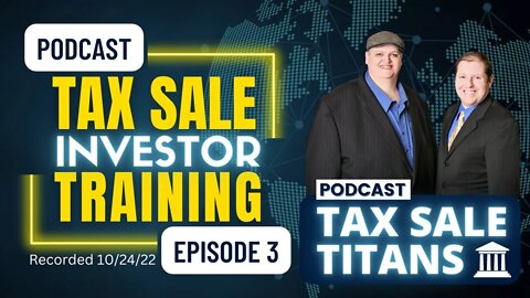 TAX SALE TITANS! PODCAST EPISODE 3: TAX LIEN & DEED TRAINING!