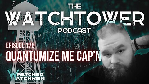 The Watchtower 2/20/24: Quantumize Me Cap'n