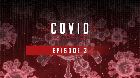 Covid Revealed – Episode 3 (Dr. Malone, Dr. Kruse, Dr. Lyons-Weiler)