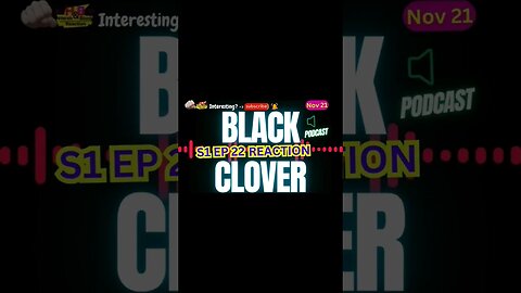 Black Clover Anime S1 EP 22 Reaction Theory Podcast | Harsh&Blunt Short