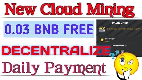 new cloud mining | 0.03 BNB free | decentralize cloud mining | daily payment