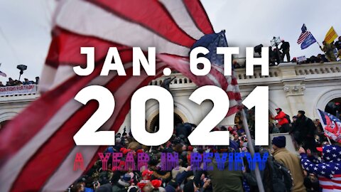 JANUARY 6TH, 2021 - A YEAR IN REVIEW