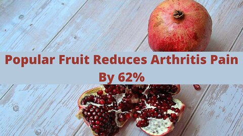 Popular Fruit Reduces Arthritis Pain By 62%