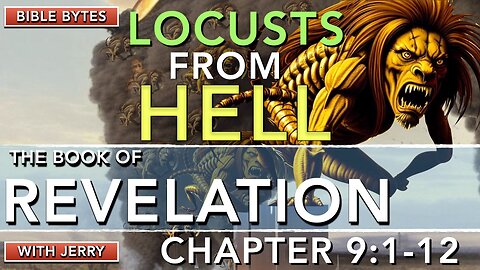 REVELATION 9:1-12 | LOCUSTS FROM HELL | 5TH TRUMPET JUDGEMENT | BIBLE BYTES WITH JERRY |