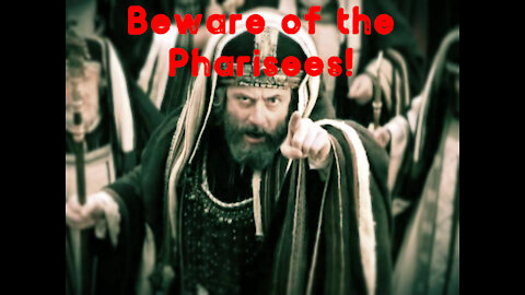 Beware the Pharisees!