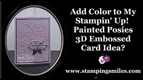 Add Color to My Stampin' Up! Painted Posies 3D Embossed Card Idea