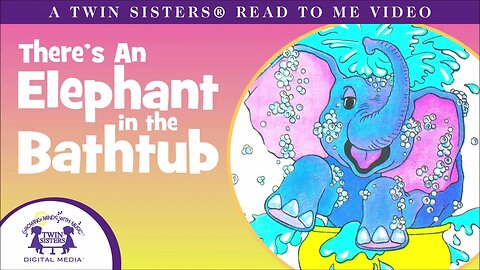 There's An Elephant in the Bathtub - A Twin Sisters®️ Read To Me Video
