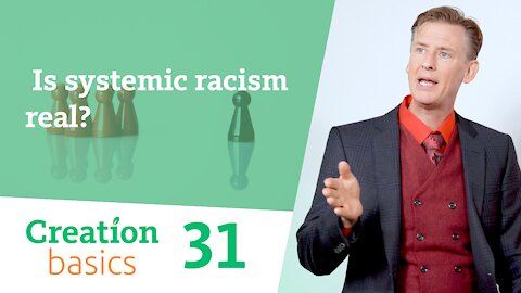 Is systemic racism real? (Creation Basics, Episode 31)