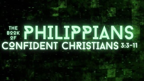 Confident Christian: Philippians 3: 3-11