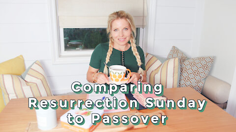 Comparing Resurrection Sunday to Passover