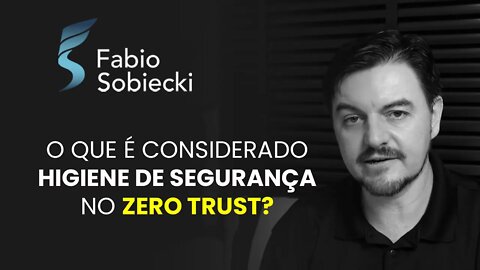 O que é considerado higiene de segurança no Zero Trust? | Cortes